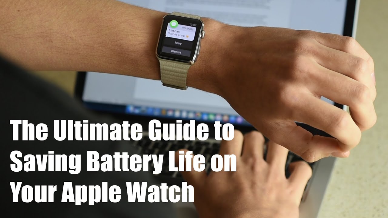 The Ultimate Guide to Saving Battery Life on Your Apple Watch