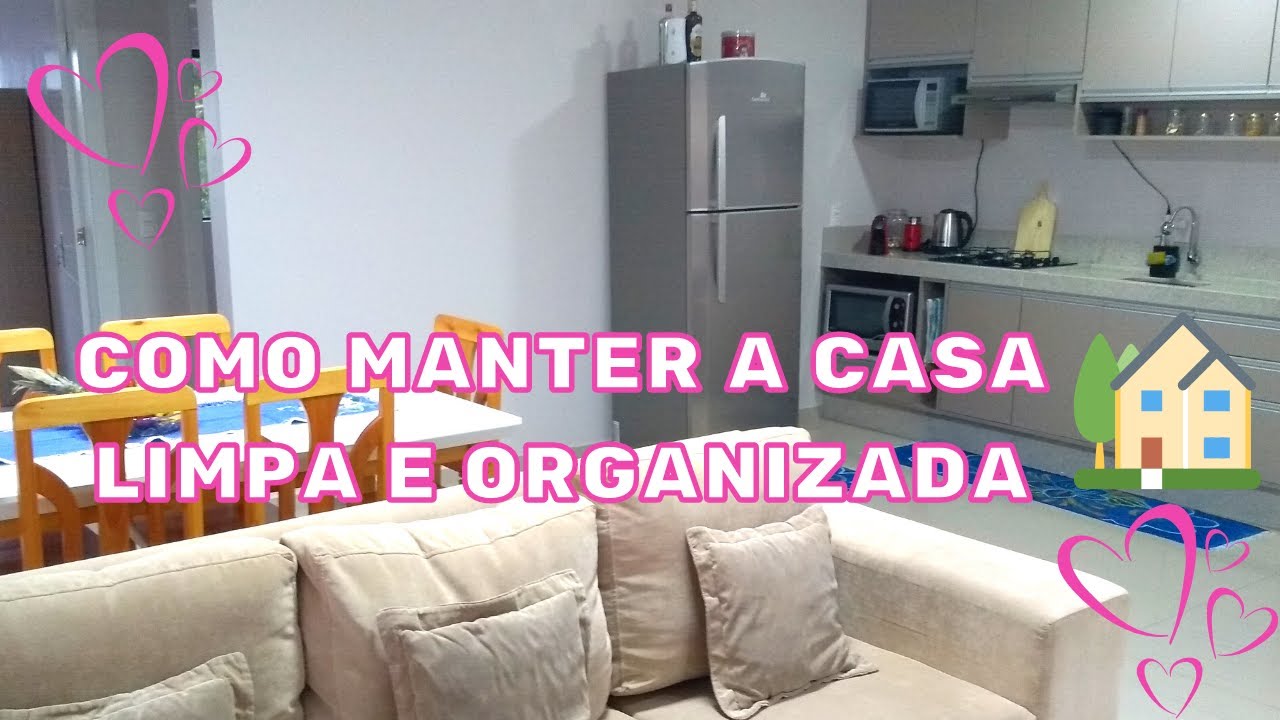 COMO EU FAÇO PARA MANTER A  CASA LIMPA E ORGANIZADA