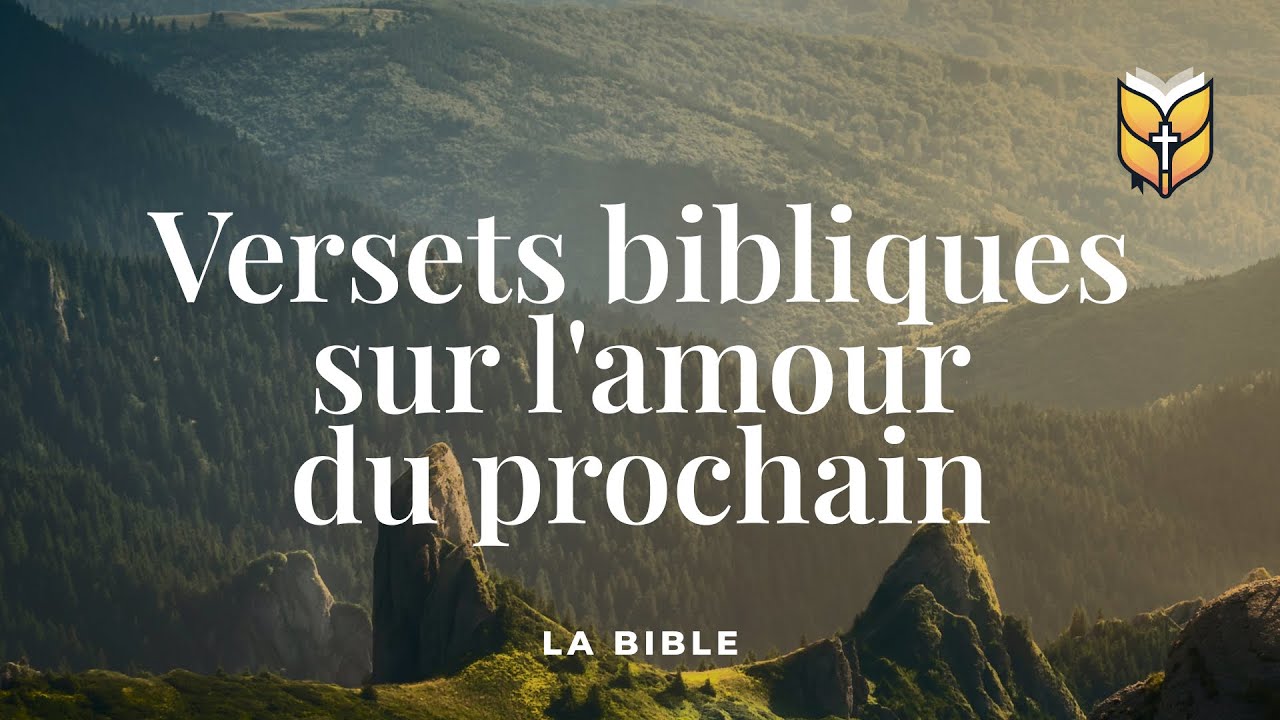 La Bible. Versets bibliques sur l'amour du prochain. Louis Segond #biblevision