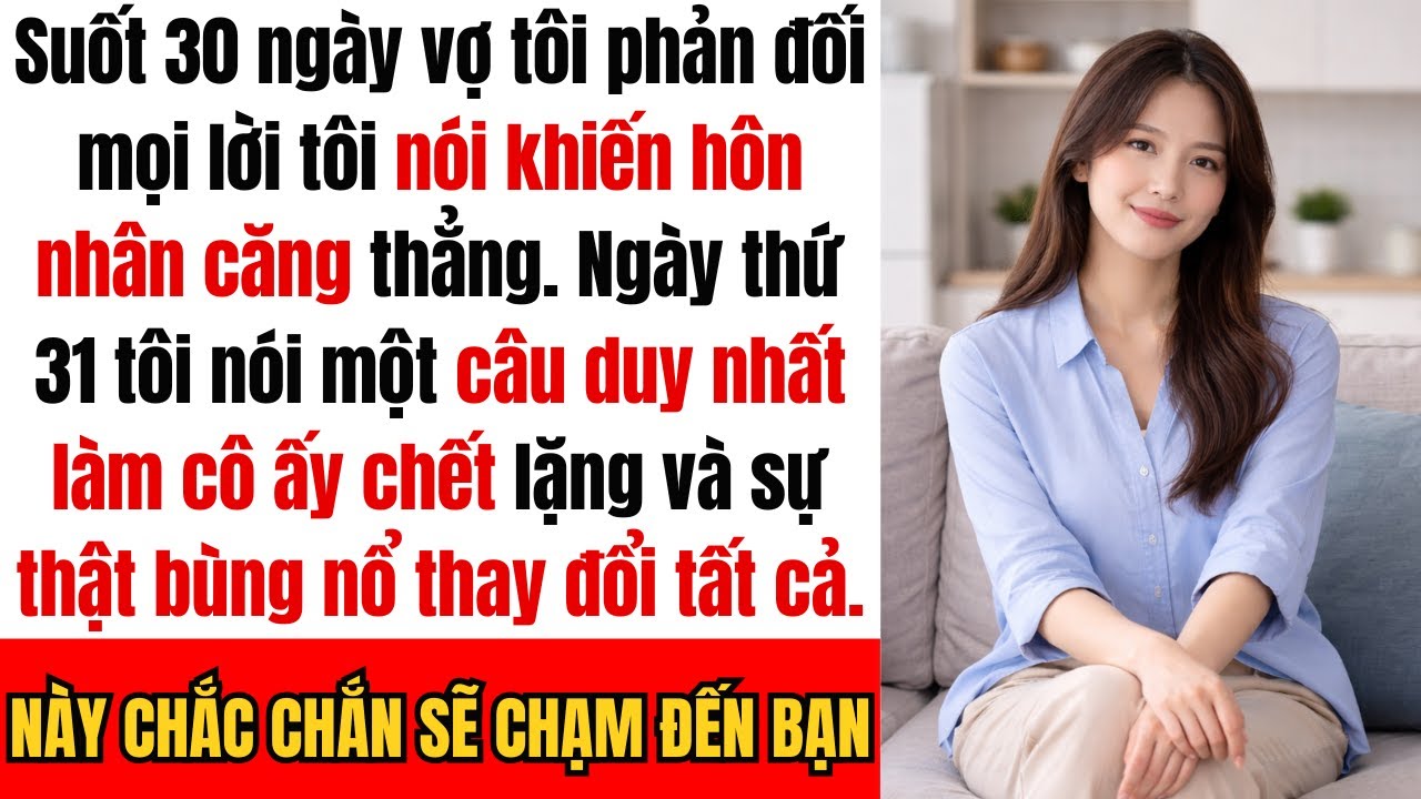 Vợ tôi phản đối MỌI điều tôi nói suốt 30 ngày — đến ngày thứ 31, tôi nói…