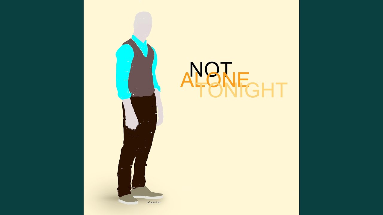 Not Alone Tonight