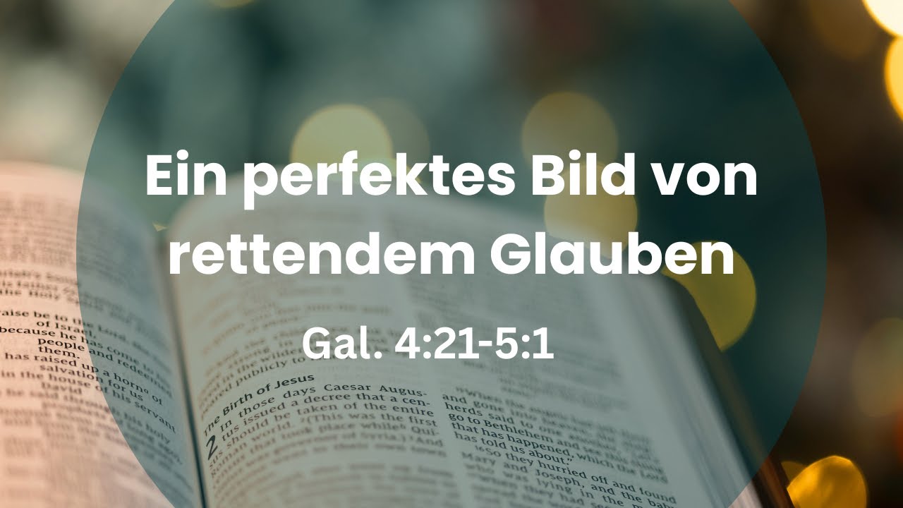 Ein perfektes Bild von rettendem Glauben | Gal. 