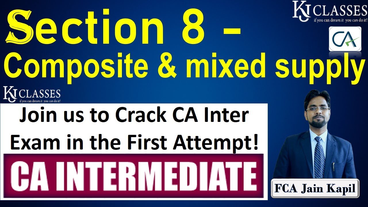 Section 8 - Composite & mixed supply || GST || CA KAPIL JAIN