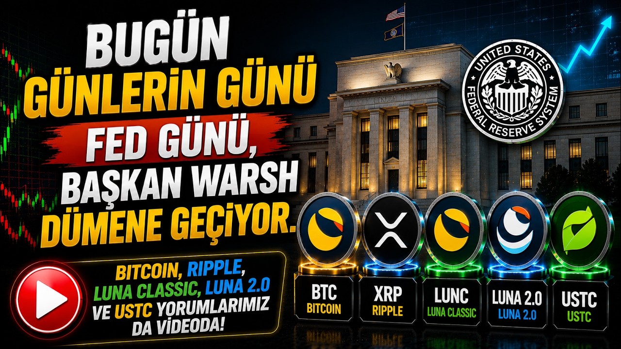 Bug&uuml;n G&uuml;nlerin G&uuml;n&uuml; Fed G&uuml;n&uuml;,Başkan Warsh D&uuml;mene Ge&ccedil;iyor.Btc,Xrp,Lunc,Luna 2,Ustc Yorumları Videoda