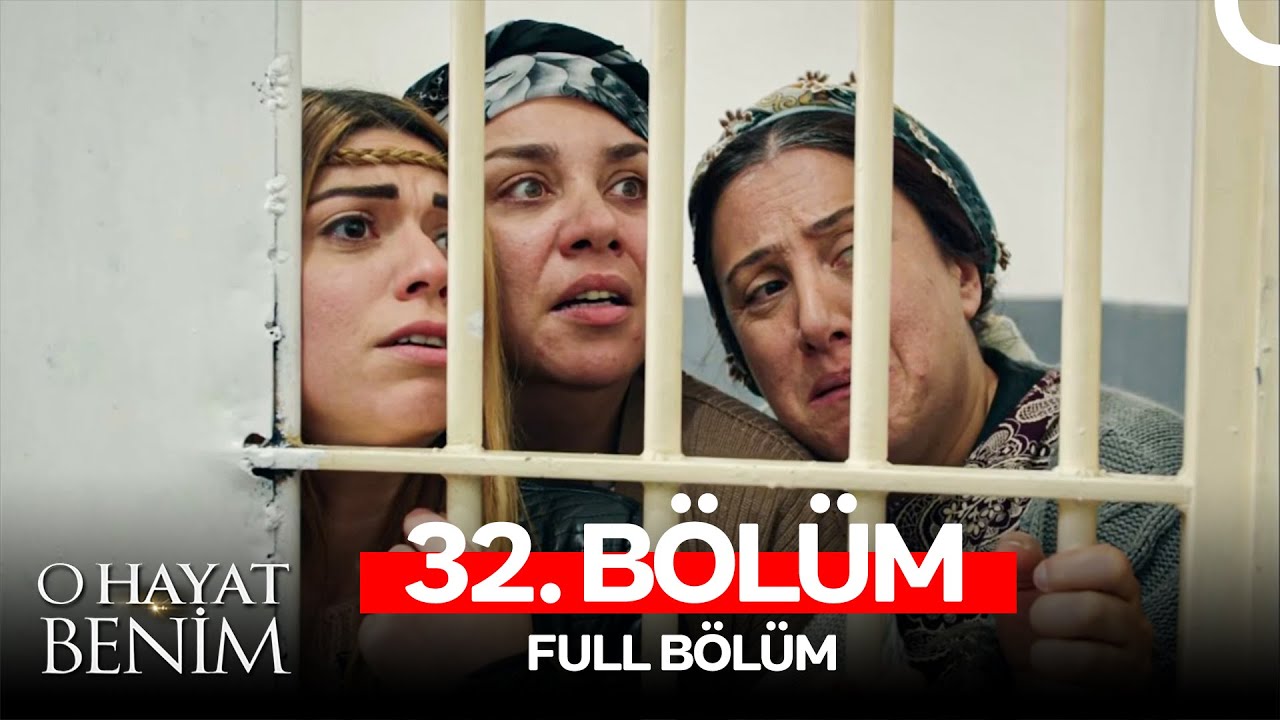 O Hayat Benim 32. Bölüm