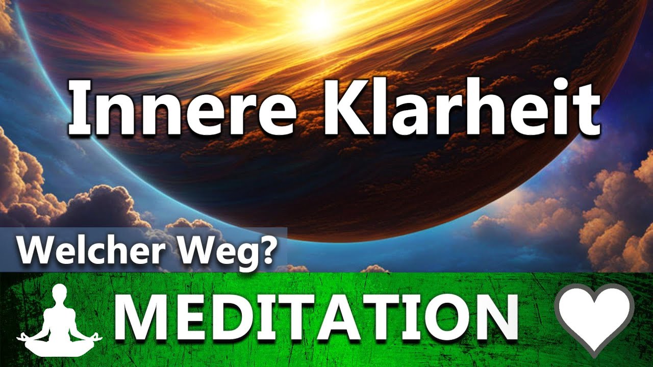 Innere Klarheit | Liebevoll gef&uuml;hrte Meditation zur Entscheidungsfindung