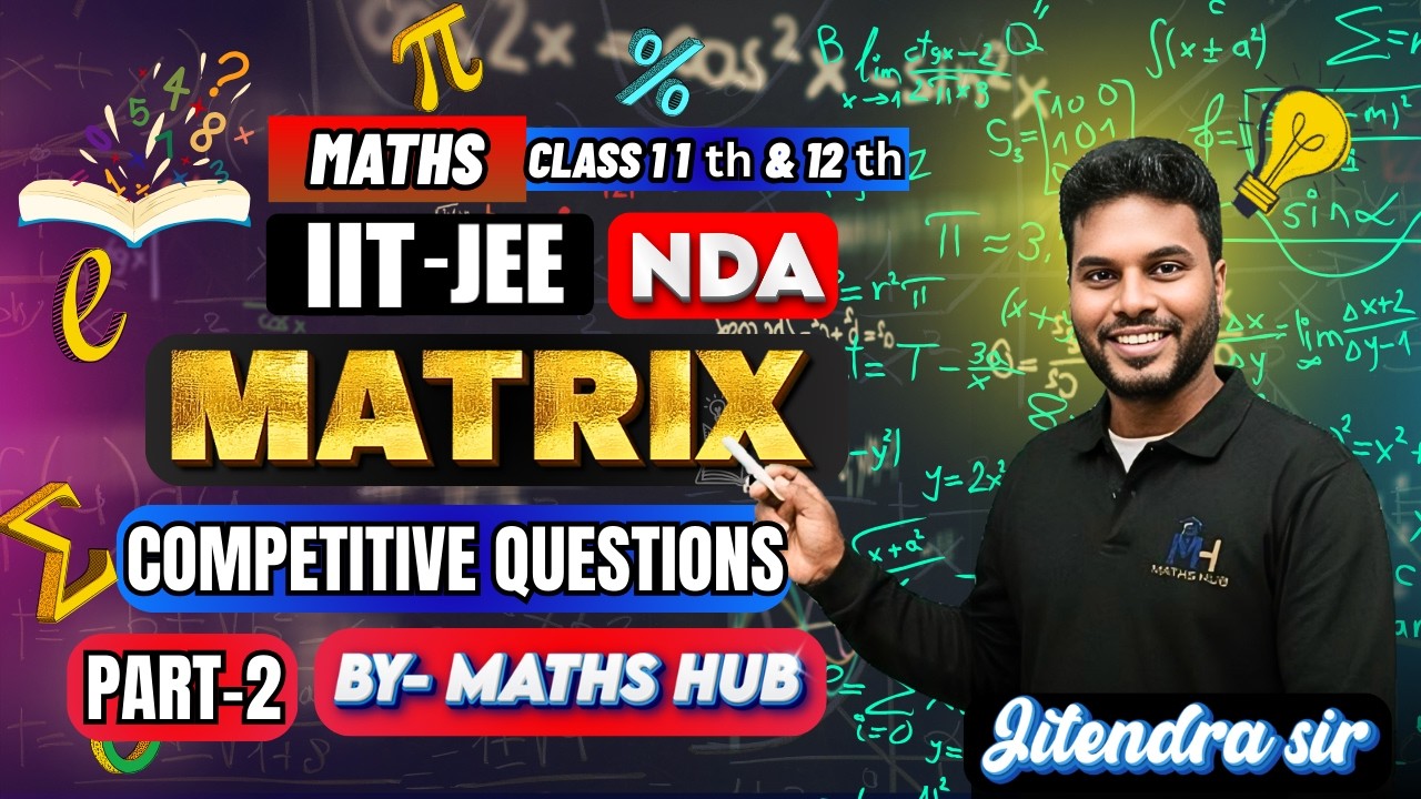 Class 11 & 12 Maths Matrix Questions | IIT-JEE & NDA Competitive Practice by Maths Hub || PART-2