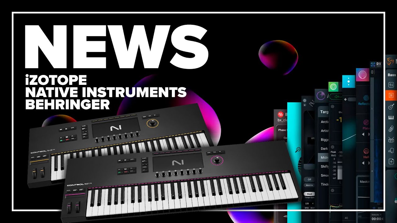 Neuheiten bei iZotope, Native Instruments und Behringer - Tutorial-Experts News