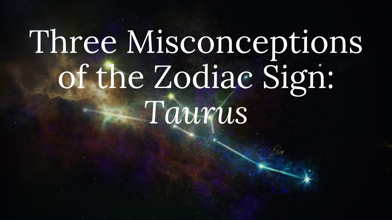 Three Misconceptions of the Zodiac Sign: Taurus