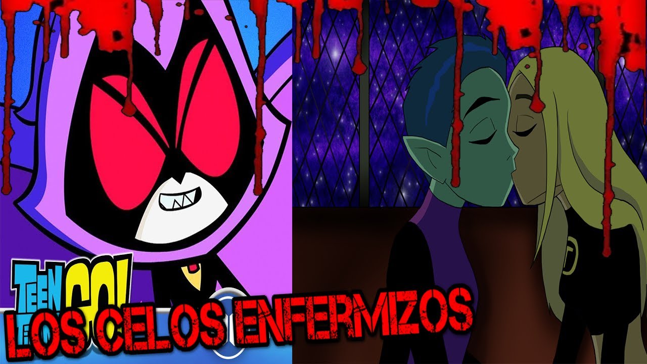 (LOS CELOS ENFERMIZOS DE RAVEN) CREEPYPASTA JOVENES TITANES EN ACCION 👽