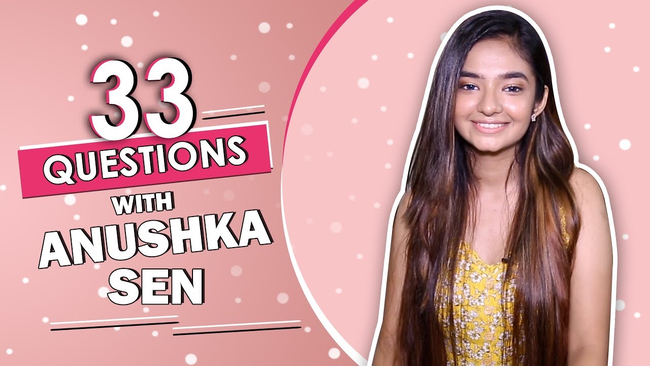 33 Questions Ft. Anushka Sen | Weirdest Food, Dance Move & More