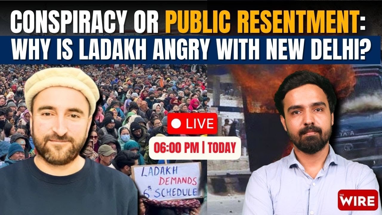 Conspiracy or Public Resentment: Why Is Ladakh Angry With New Delhi? | The Wire Live