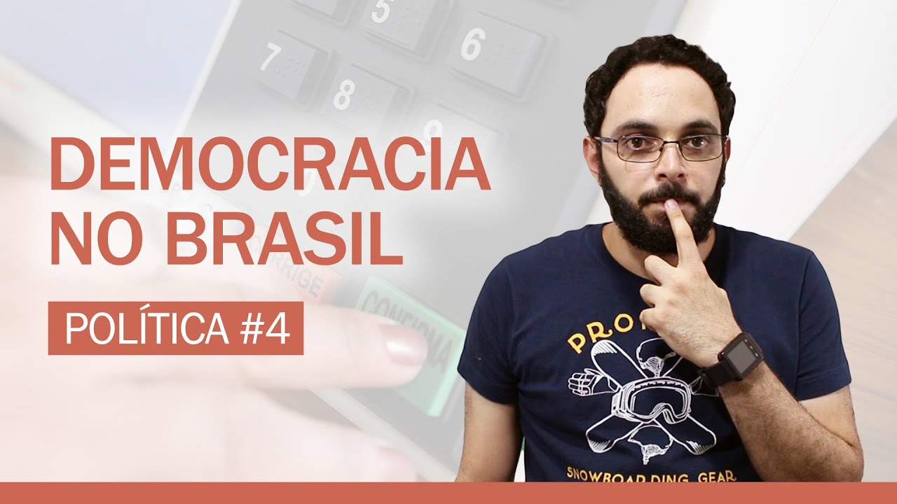 POLÍTICA #4: A DEMOCRACIA NO BRASIL HOJE