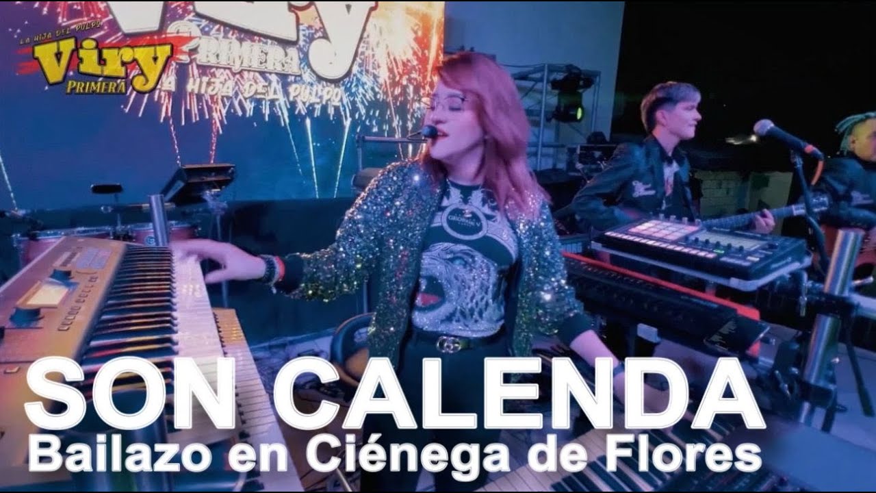 Son Calenda - Bailazo en Ciénega de Flores con Viry Primera