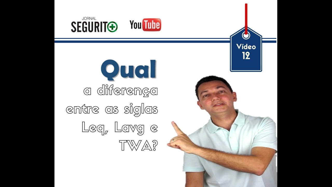 Vd. 12 - Qual a diferença de LEQ, LAVG e TWA?