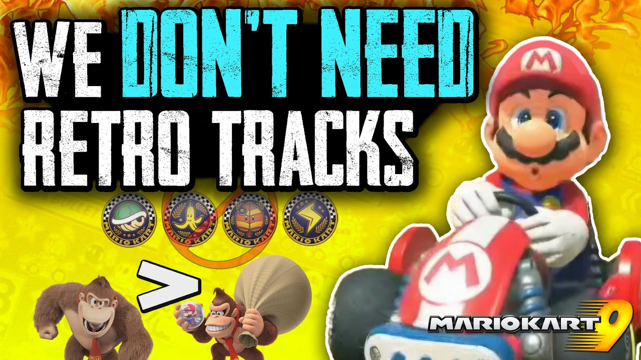 Mario Kart 9 Doesn't NEED RETRO TRACKS- My NINE Hot Takes About Mario Kart 9