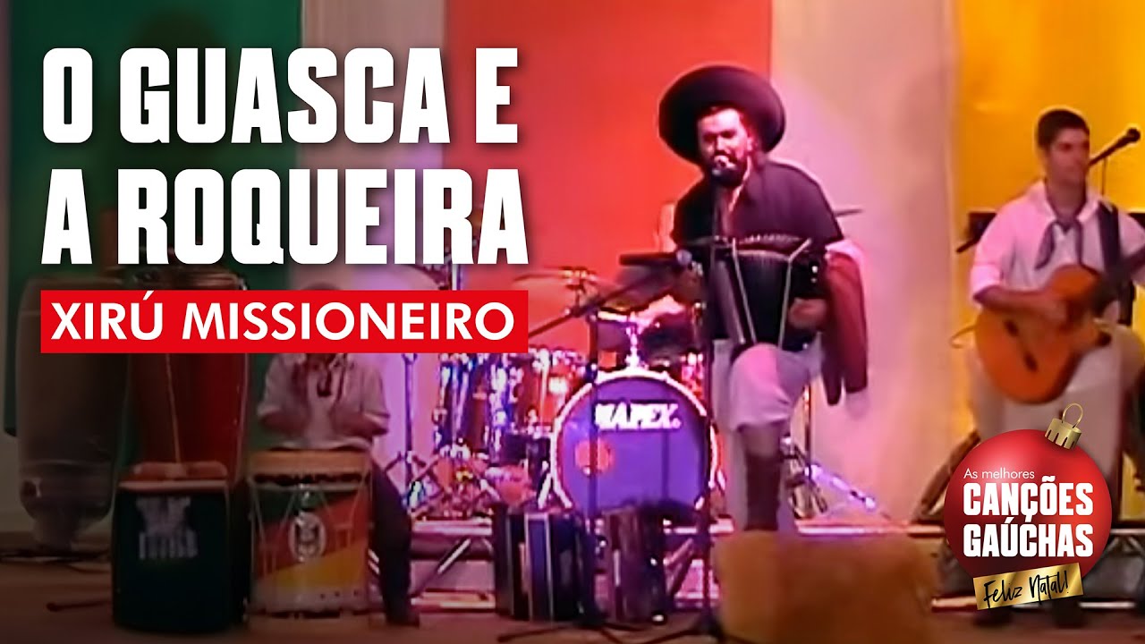 O GUASCA E A ROQUEIRA - XIR&Uacute; MISSIONEIRO