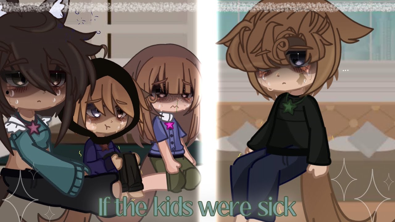 || If the kids were sick ||~ Gacha club~Skit