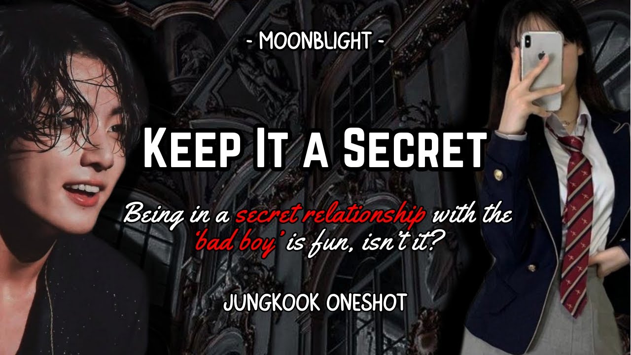 When you're in a secret relationship with the bad boy [Keep It a Secret] | Jungkook FF (BTS Oneshot)
