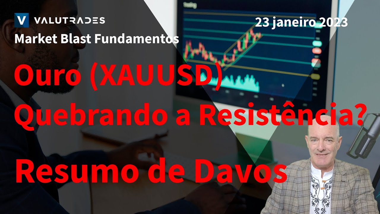 Ouro (XAUUSD) quebrando a resist&ecirc;ncia? USD continua mais fraco. Resumo de Davos.