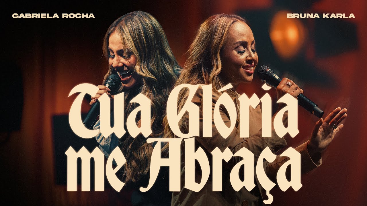Bruna Karla e @GabrielaRochaOficial - Tua Glória Me Abraça (Clipe Oficial)