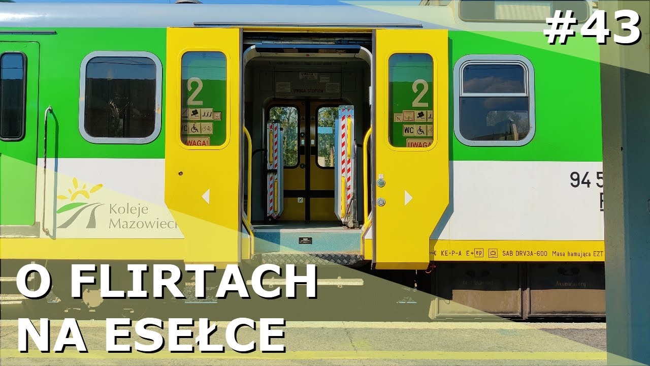 #43 Pociąg zbyt dobry, czy peron za słaby? - o Flirtach na esełce | Kolejowe rozterki