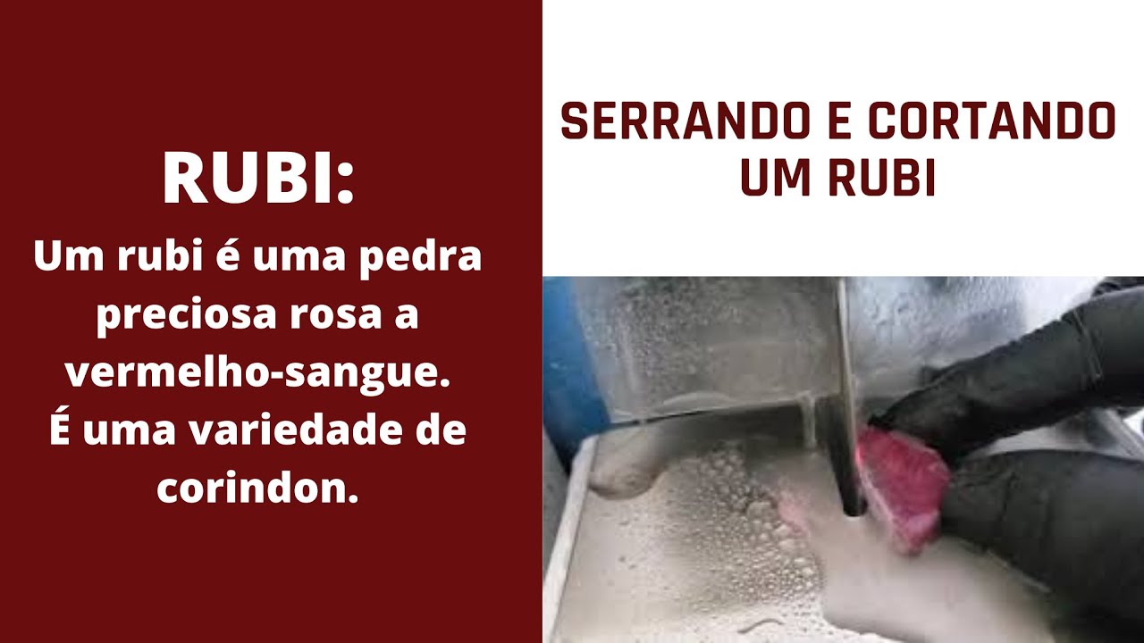 Serrando e Cortando um Rubi