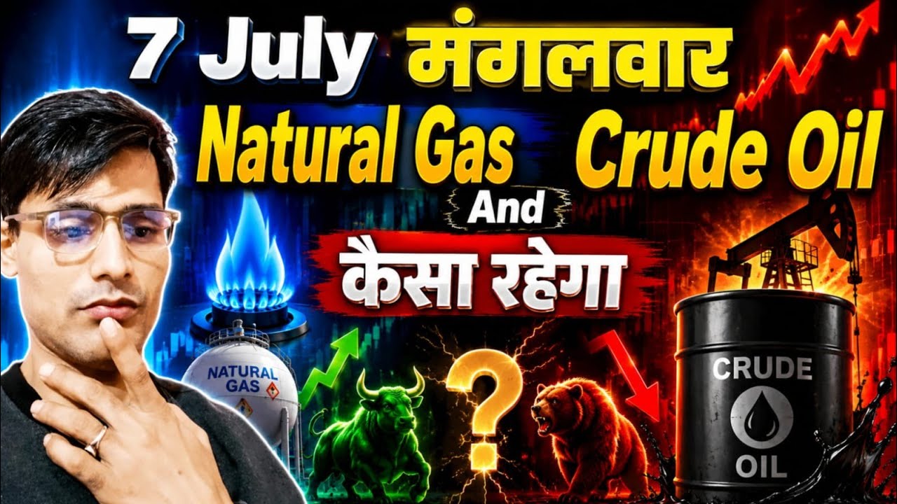 Crude Oil Analysis for Tuesday 7 July 2026 | Natural Gas Analysis Mcx
