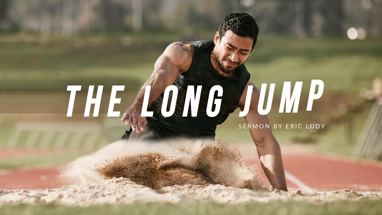 Eric Ludy - The Long Jump (Sermon)