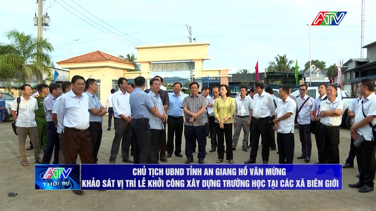 Chủ tịch UBND tỉnh An Giang khảo sát vị trí lễ khởi công xây dựng trường học tại các xã biên giới