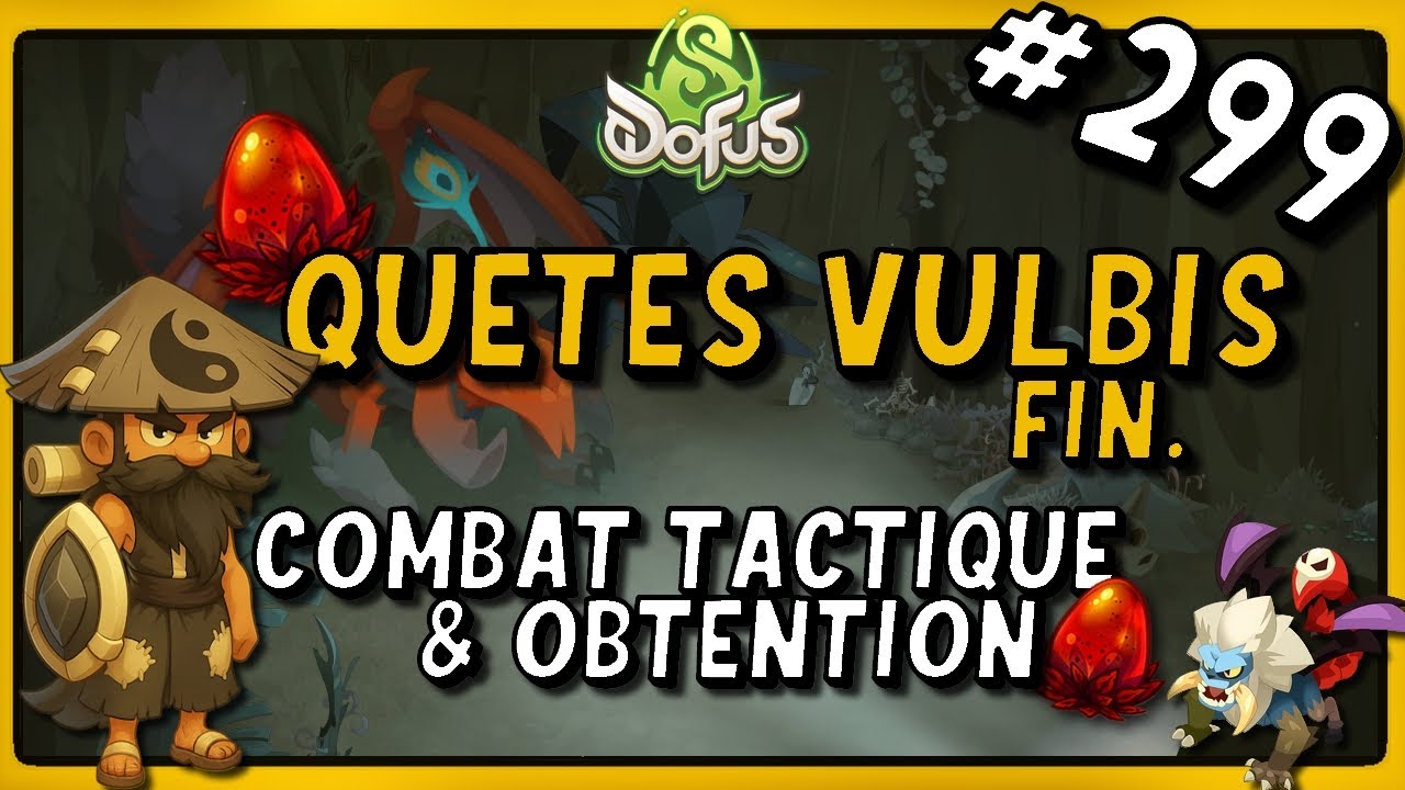 1h/jour pour finir Dofus, Episode 299 : Qu&ecirc;tes Vulbis Fin. (Combat Tactique & Obtention) !