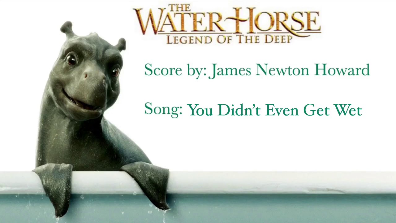 The Water Horse song 3 You Didn’t Even Get Wet