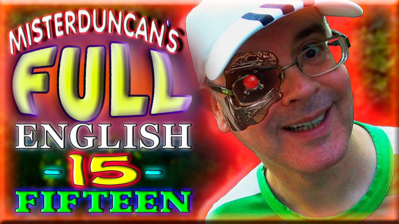 Misterduncan's FULL ENGLISH - 15 - FIFTEEN