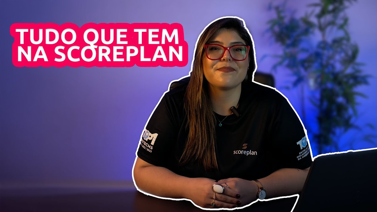 Tudo sobre a Scoreplan em 3 minutos!