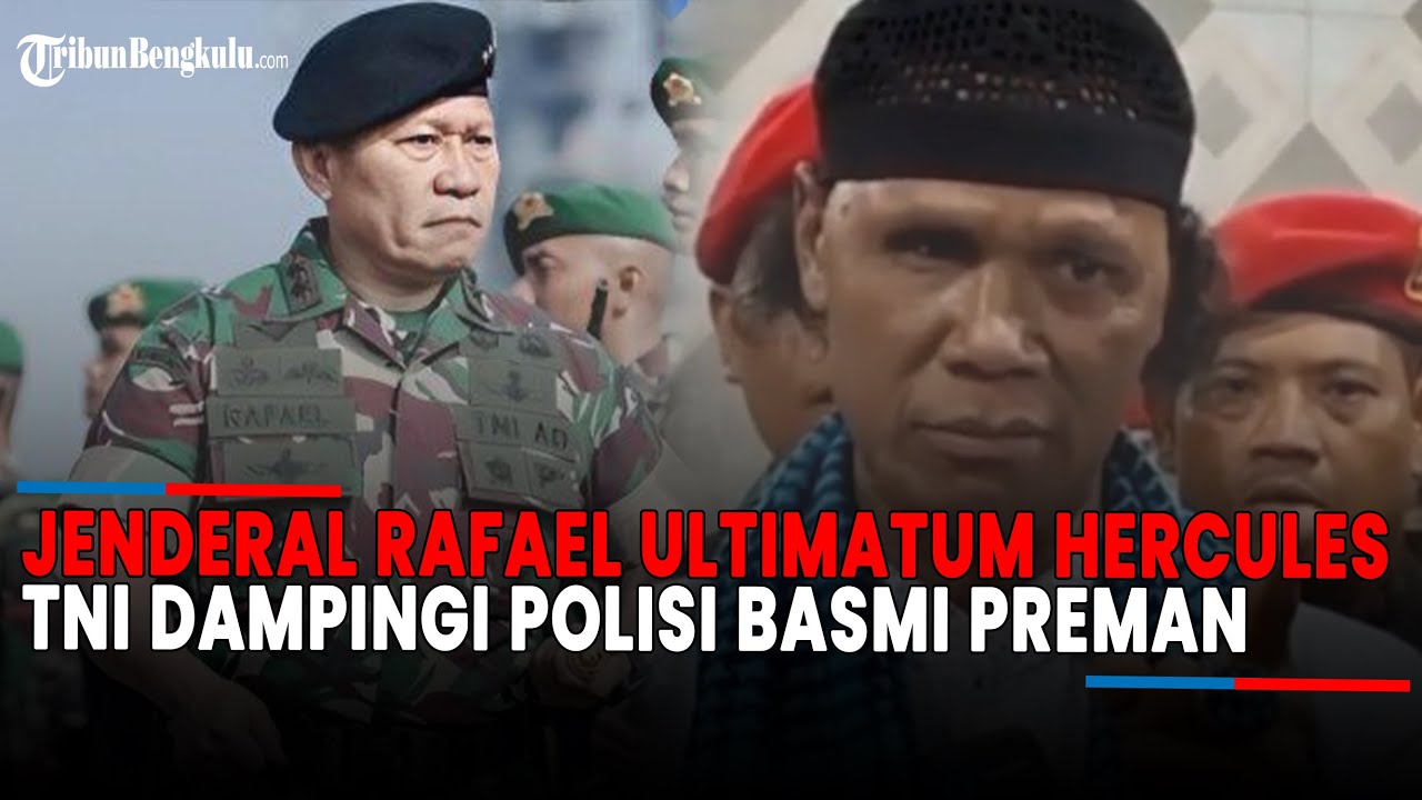JENDERAL Rafael Granada Ultimatum Hercules, Perintahkan TNI Dampingi Polisi Basmi Preman