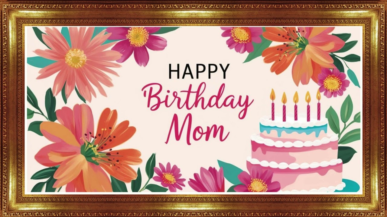 Happy Birthday Mom - TV Art - Wallpaper - Screensaver - Frame Art