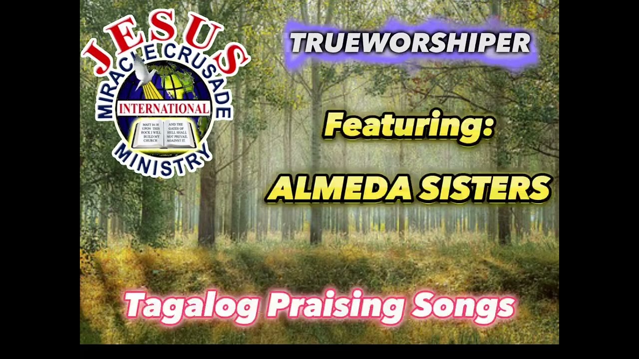 TRUEWORSHIPER// NON-STOP PRAISING SONGS- ALMEDA SISTERS-HD
