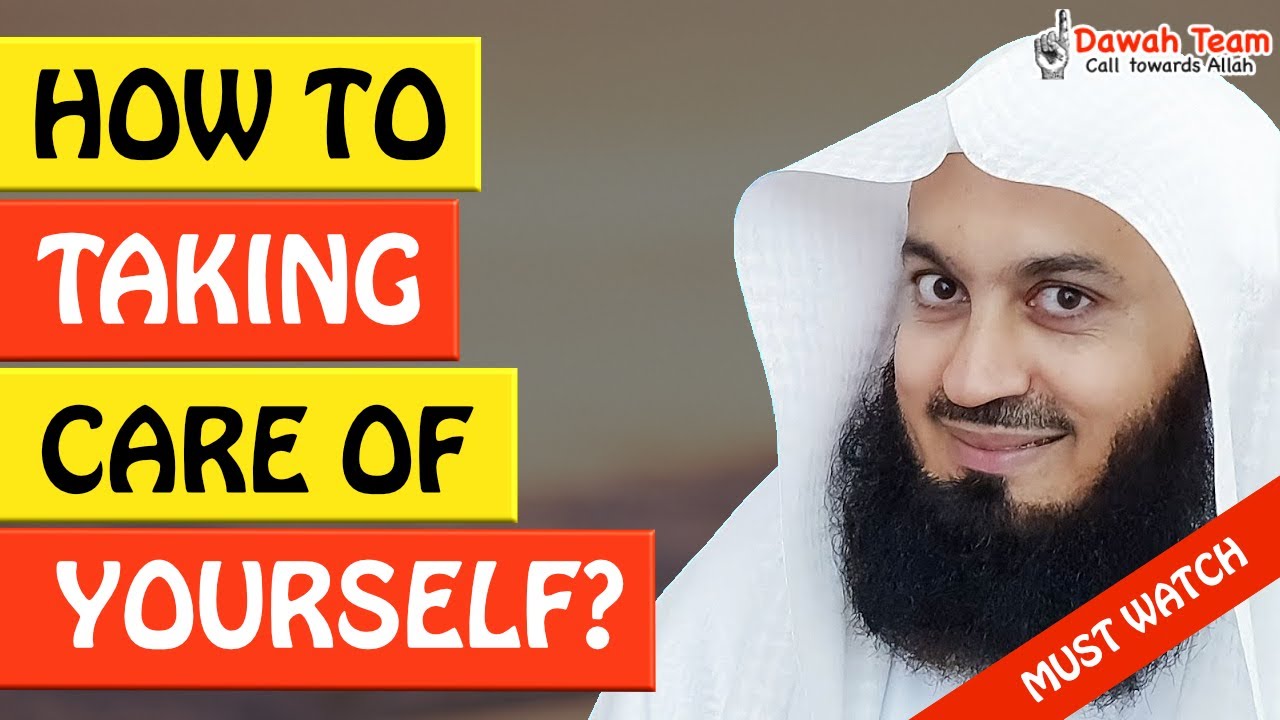 🚨HOW TO TAKING CARE OF YOUR SELF🤔 ᴴᴰ - Mufti Menk
