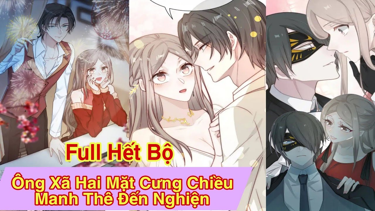Full hết bộ💥Ông xã hai mặt cưng chiều manh thê đến nghiện//Review truyện tranh//ngôn tình hay