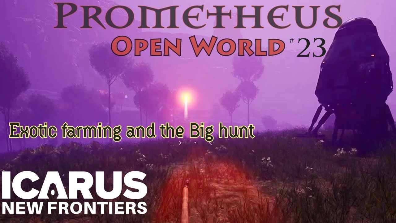 Icarus Open World - Prometheus ep23