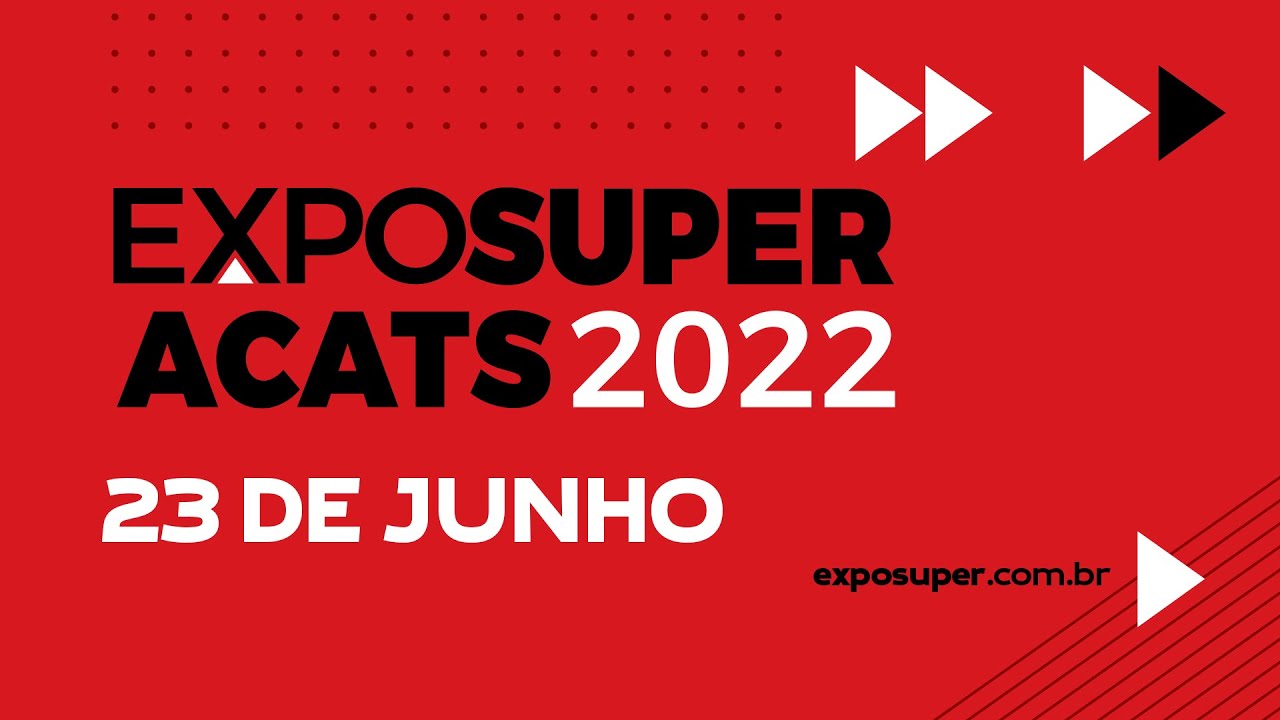 EXPOSUPER ACATS 2022 | 23 DE JUNHO