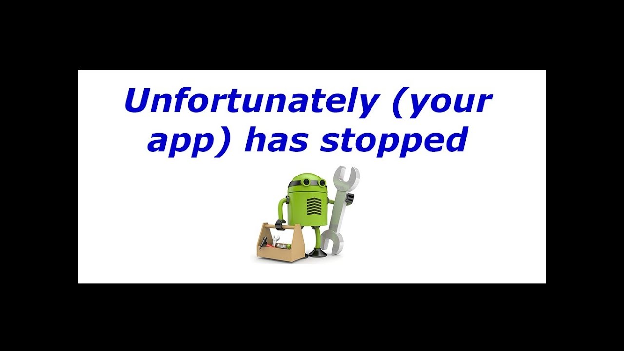 Unfortunately app has stopped / isn't responding / stopped working