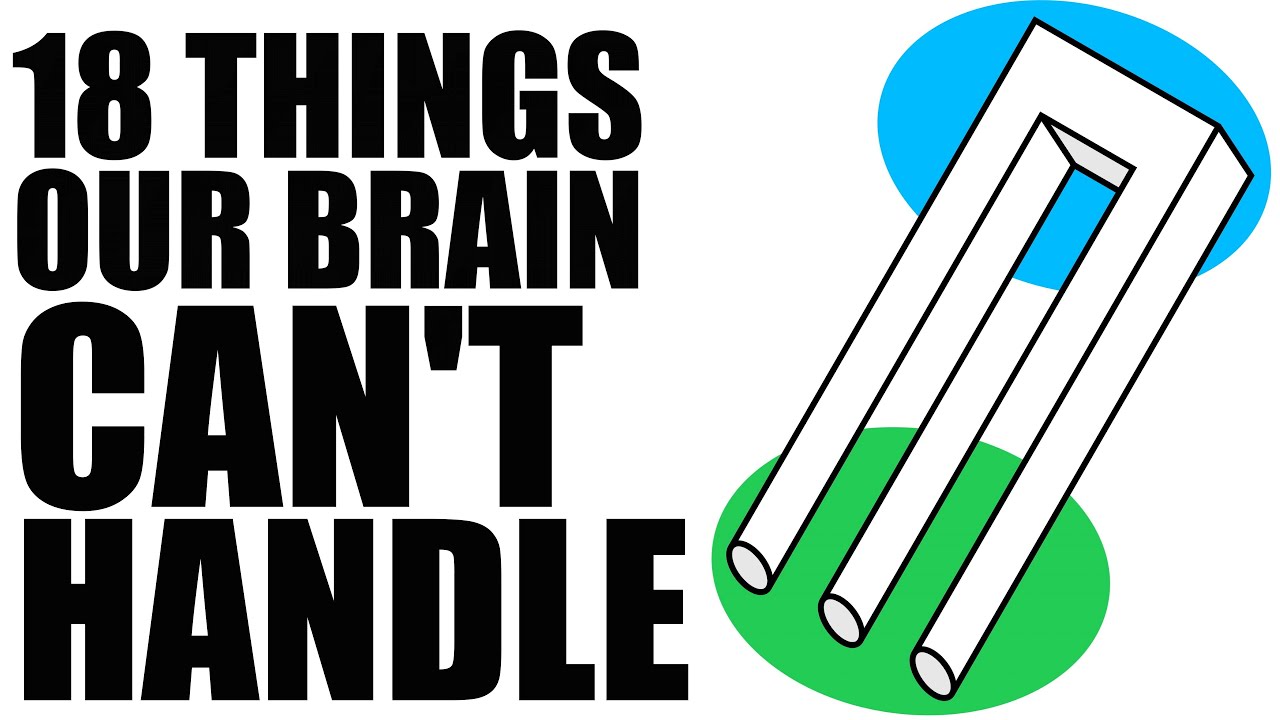 18 Things Our Brain Can't Handle