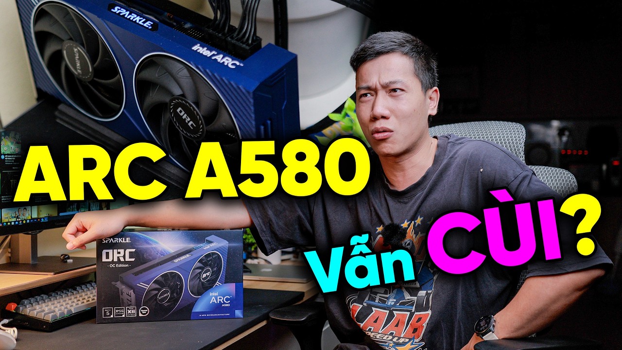 Tôi lần đầu trải nghiệm sâu CARD của Intel - Intel Arc A580