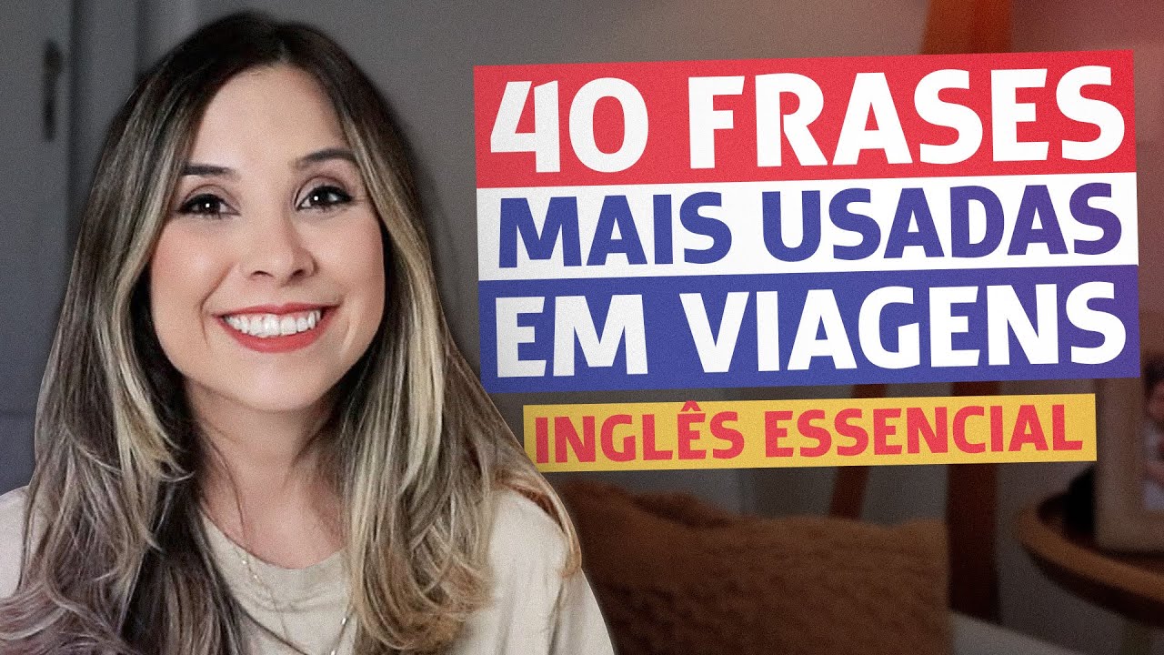 AS 40 FRASES MAIS USADAS EM VIAGENS (em 10 minutos!) | Ingl&ecirc;s essencial