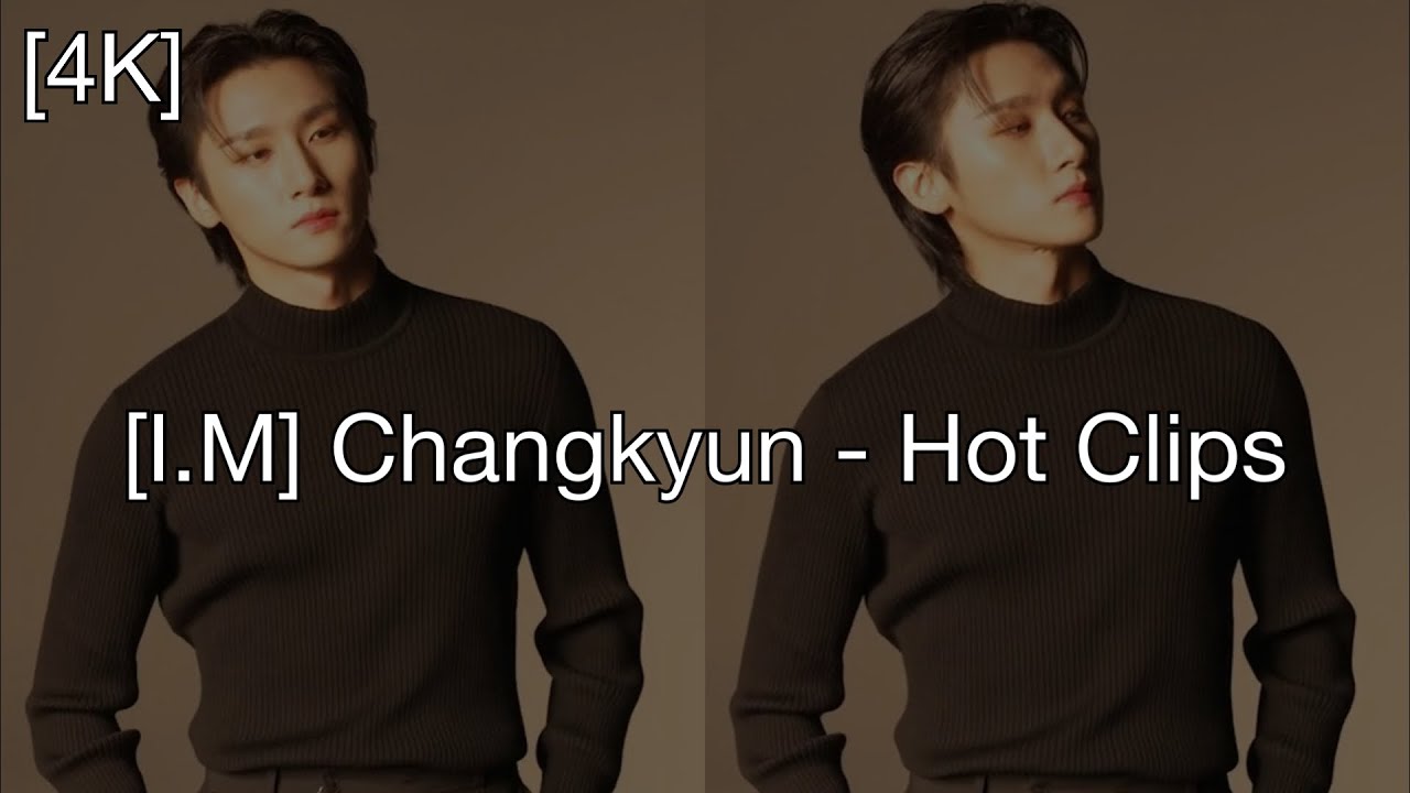 [I.M] Changkyun - Hot Clips
