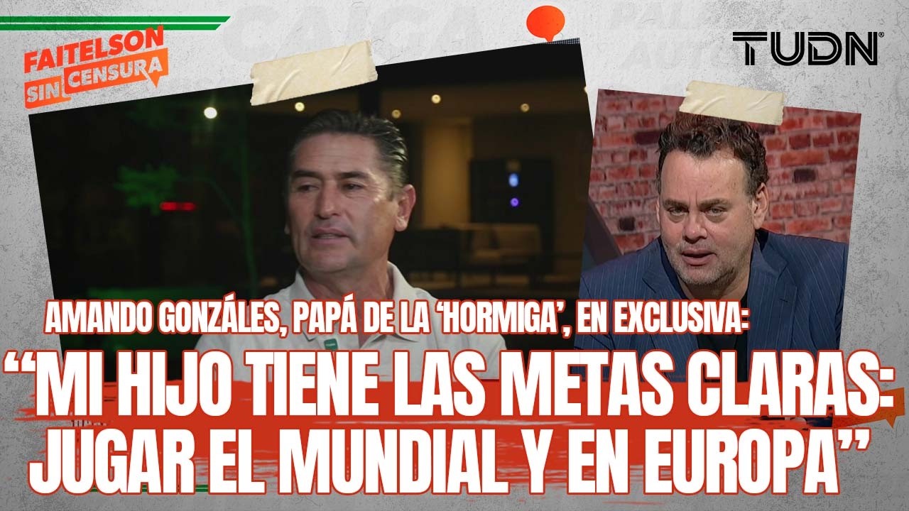 FAITELSON SIN CENSURA: ¡El papá de la Hormiga González nos cuenta TODO de Armando! | TUDN