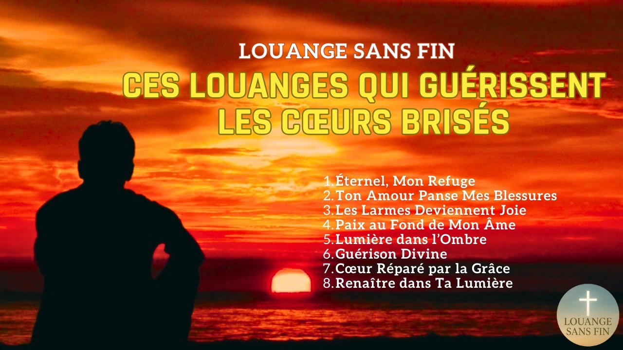 Ces Louanges Qui Guérissent les Cœurs Brisés – Paix, Joie et Espoir