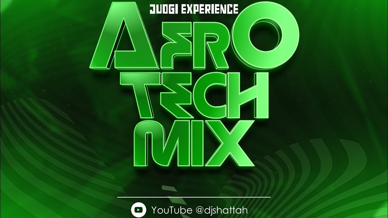 AFROTECH MIX 2026 SHATTAH- JUOGI EXPERIENCE