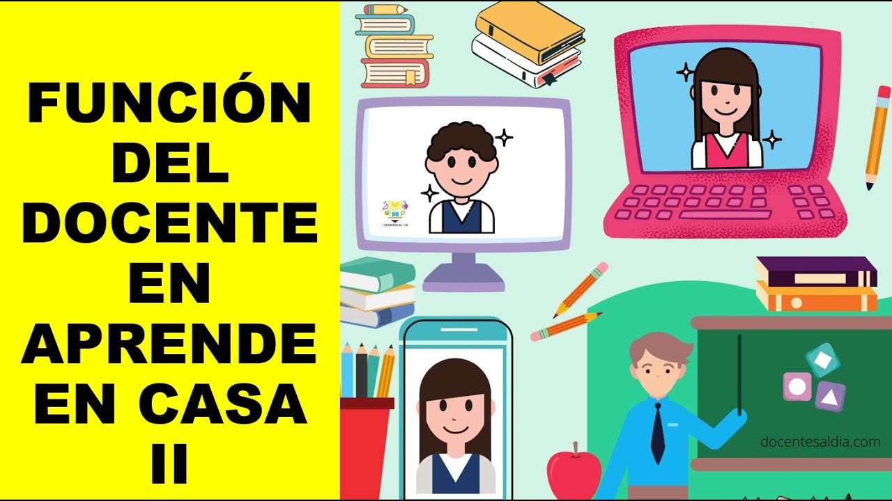 Soy Docente: FUNCIÓN DEL DOCENTE EN APRENDE EN CASA 2